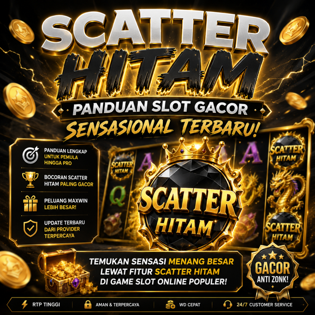 Scatter Hitam: Panduan Slot Gacor Sensasional Terbaru